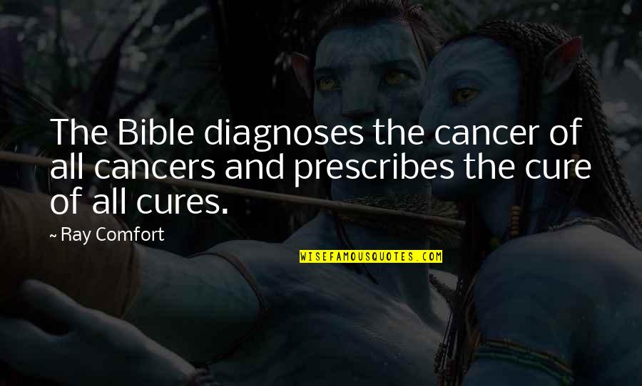 Cancers Quotes By Ray Comfort: The Bible diagnoses the cancer of all cancers