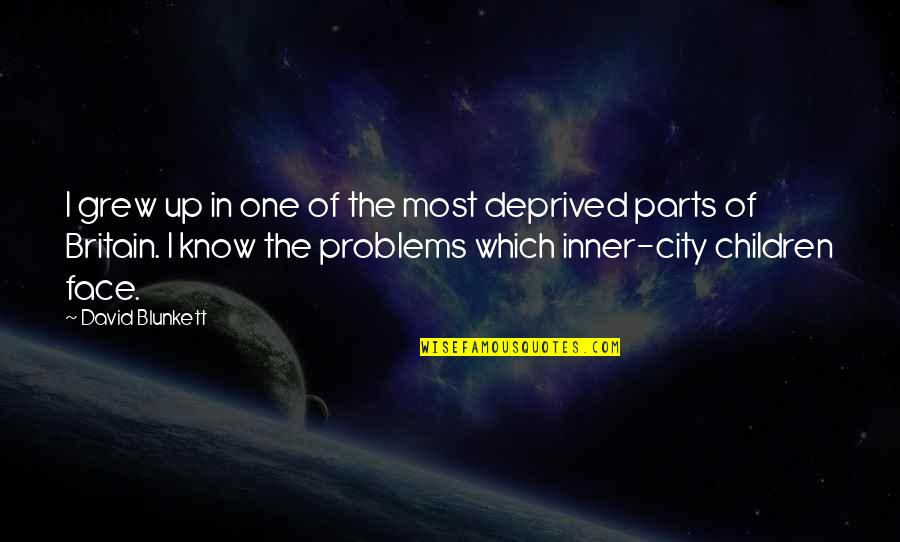 Cancerul Pulmonar Quotes By David Blunkett: I grew up in one of the most Cancerul Pulmonar Quotes By David Blunkett: I grew up in one of the most