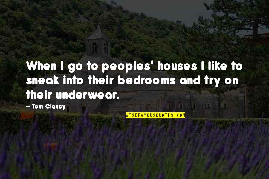 Canche Mayans Quotes By Tom Clancy: When I go to peoples' houses I like