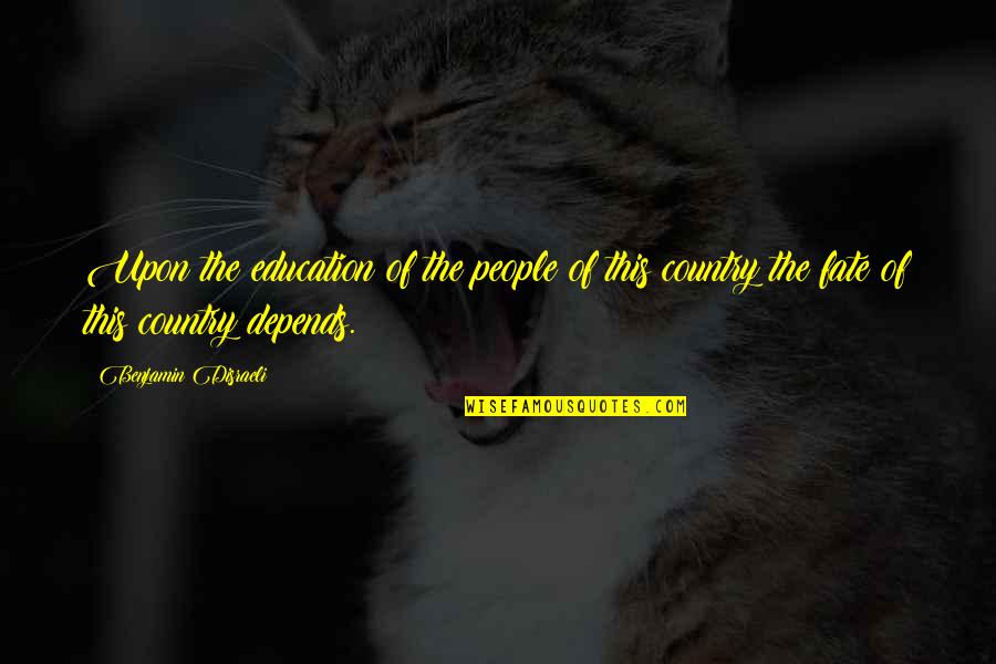Cancheck Quotes By Benjamin Disraeli: Upon the education of the people of this Cancheck Quotes By Benjamin Disraeli: Upon the education of the people of this
