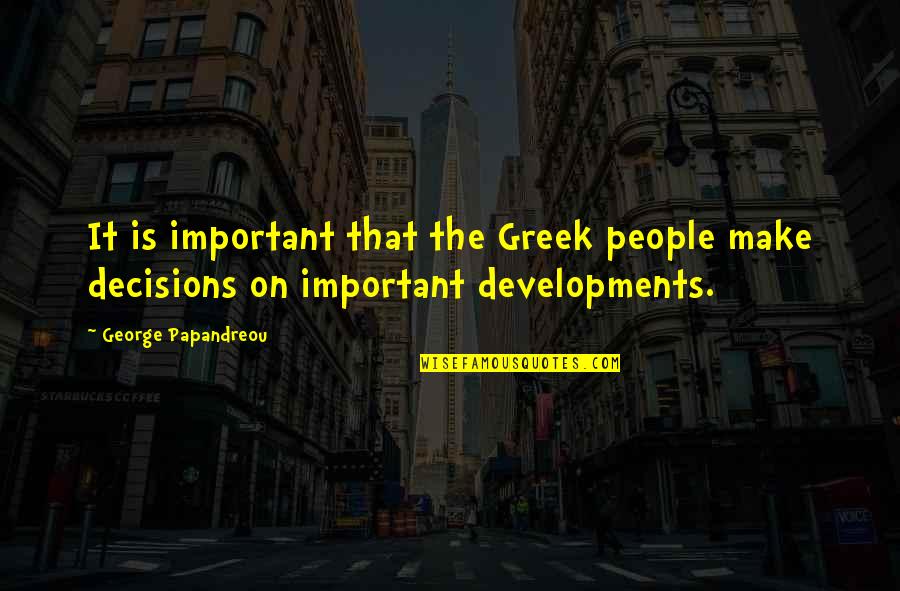 Cancheck Quotes By George Papandreou: It is important that the Greek people make Cancheck Quotes By George Papandreou: It is important that the Greek people make