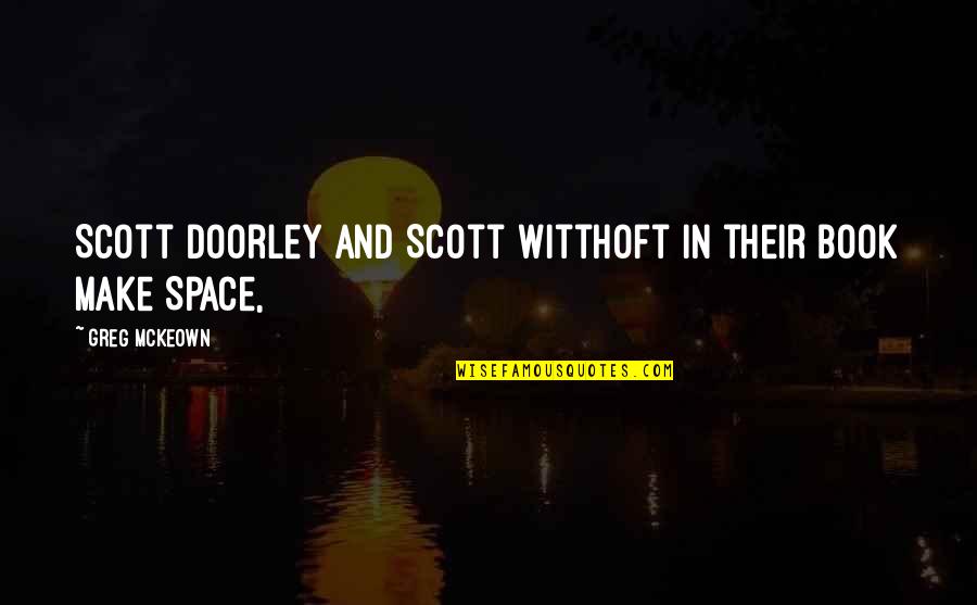 Cancheck Quotes By Greg McKeown: Scott Doorley and Scott Witthoft in their book Cancheck Quotes By Greg McKeown: Scott Doorley and Scott Witthoft in their book