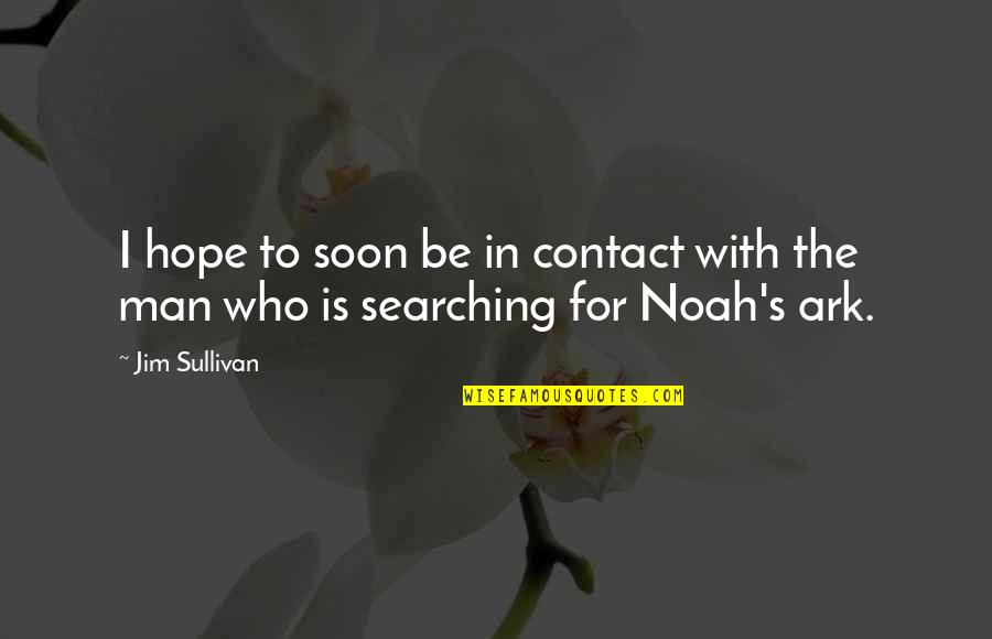 Cancheck Quotes By Jim Sullivan: I hope to soon be in contact with