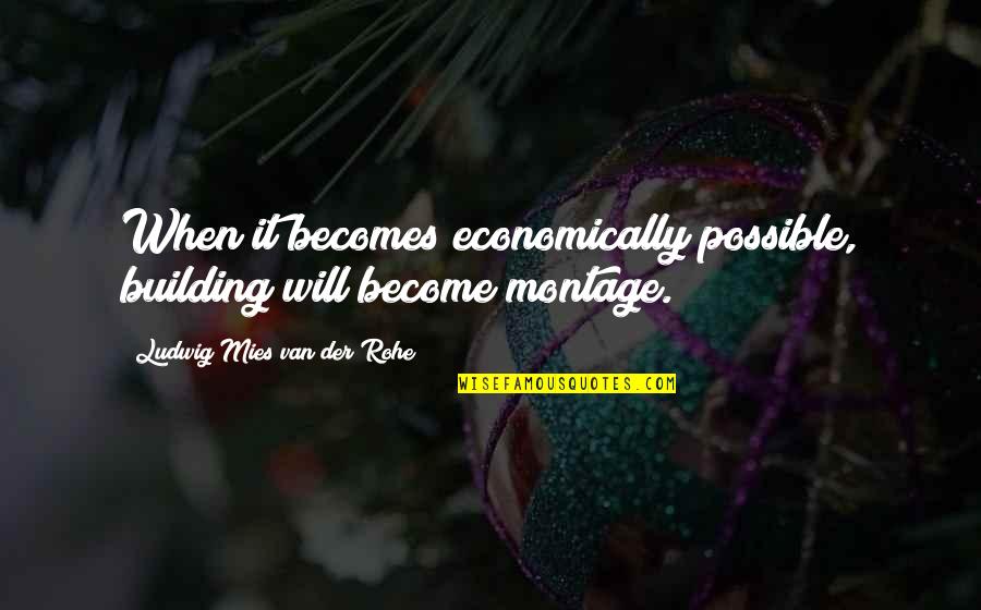 Cancho De Pato Quotes By Ludwig Mies Van Der Rohe: When it becomes economically possible, building will become Cancho De Pato Quotes By Ludwig Mies Van Der Rohe: When it becomes economically possible, building will become