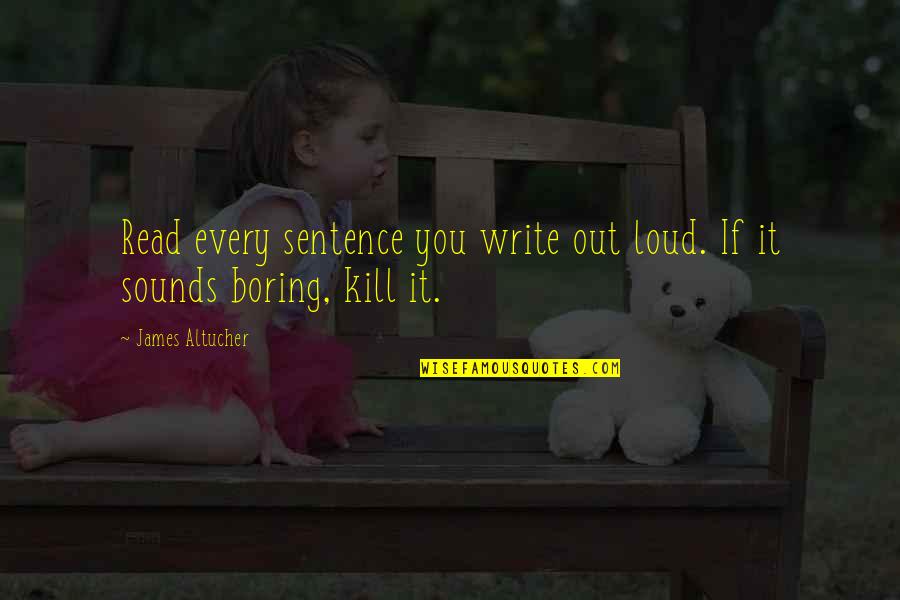 Canci N Quotes By James Altucher: Read every sentence you write out loud. If