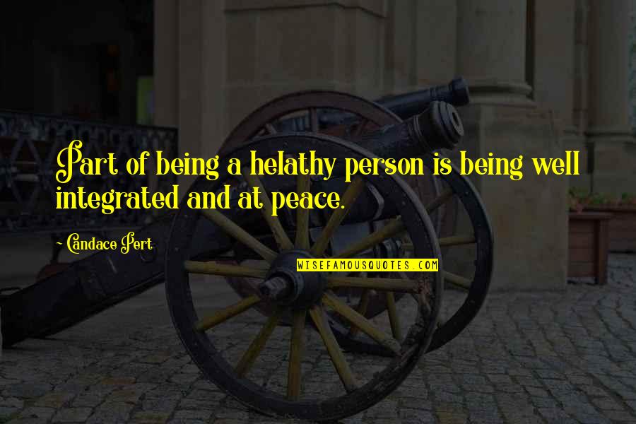 Candace B Pert Quotes By Candace Pert: Part of being a helathy person is being