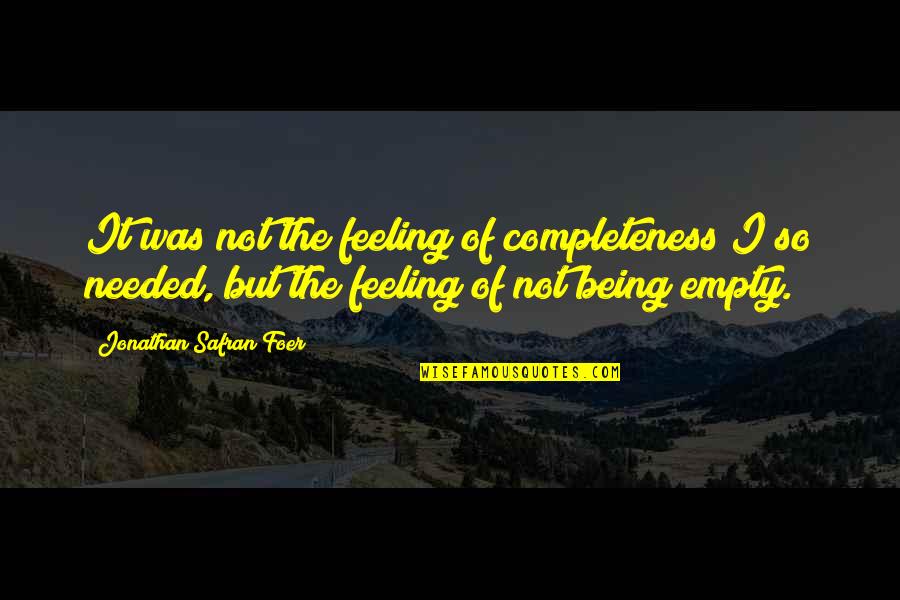 Candace B Pert Quotes By Jonathan Safran Foer: It was not the feeling of completeness I Candace B Pert Quotes By Jonathan Safran Foer: It was not the feeling of completeness I