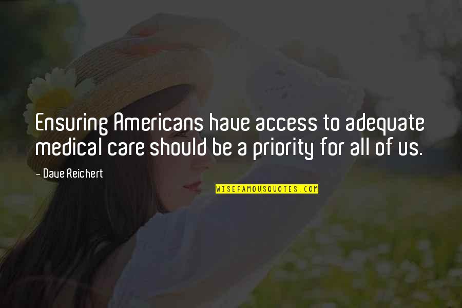 Candace Lightner Quotes By Dave Reichert: Ensuring Americans have access to adequate medical care