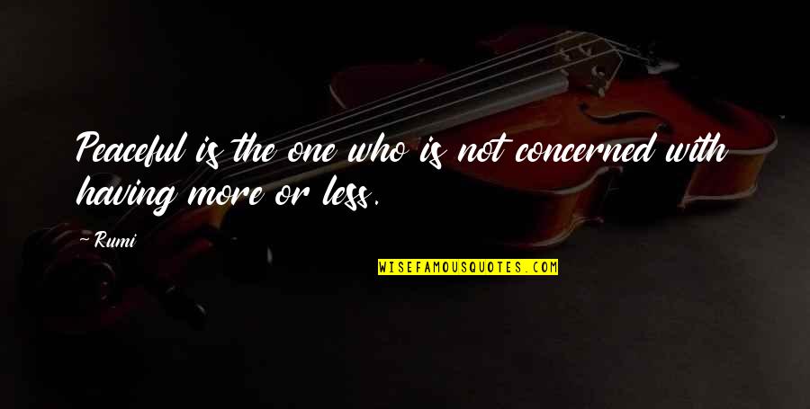 Candeias E Quotes By Rumi: Peaceful is the one who is not concerned