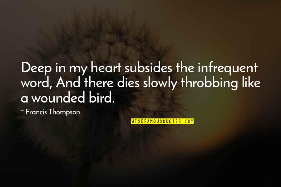 Candela Quotes By Francis Thompson: Deep in my heart subsides the infrequent word,