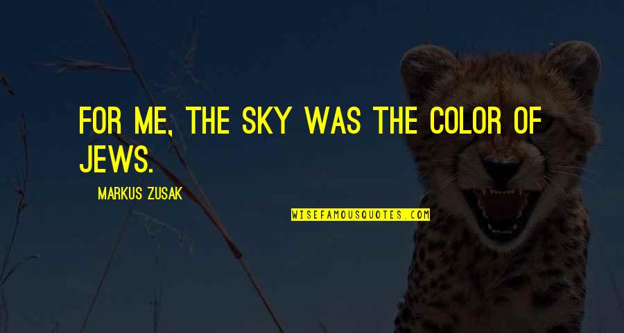 Candelabra Centerpieces Quotes By Markus Zusak: For me, the sky was the color of Candelabra Centerpieces Quotes By Markus Zusak: For me, the sky was the color of