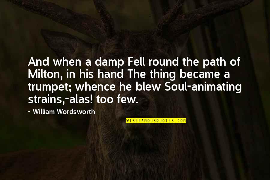 Candelabro En Quotes By William Wordsworth: And when a damp Fell round the path
