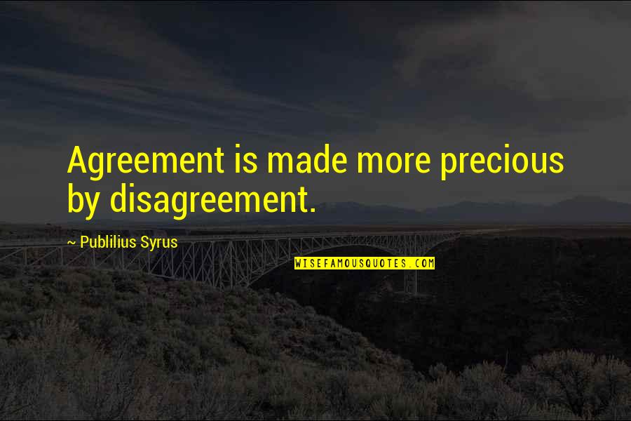 Candelabro Judio Quotes By Publilius Syrus: Agreement is made more precious by disagreement.