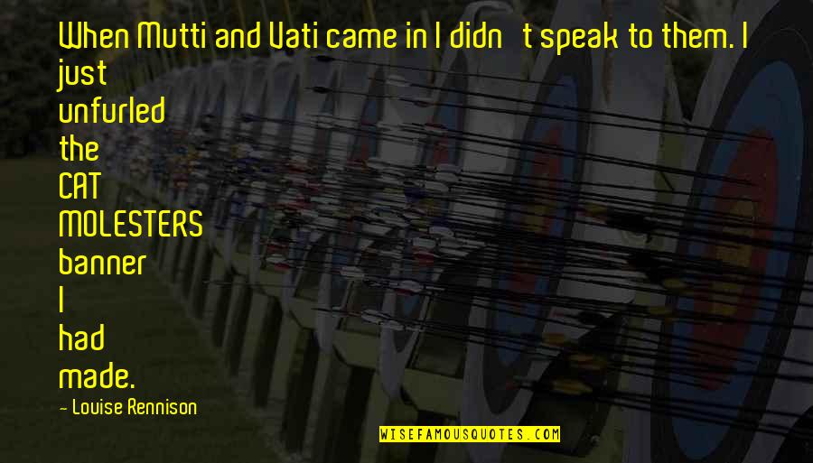 Candelas Robious Road Quotes By Louise Rennison: When Mutti and Vati came in I didn't Candelas Robious Road Quotes By Louise Rennison: When Mutti and Vati came in I didn't