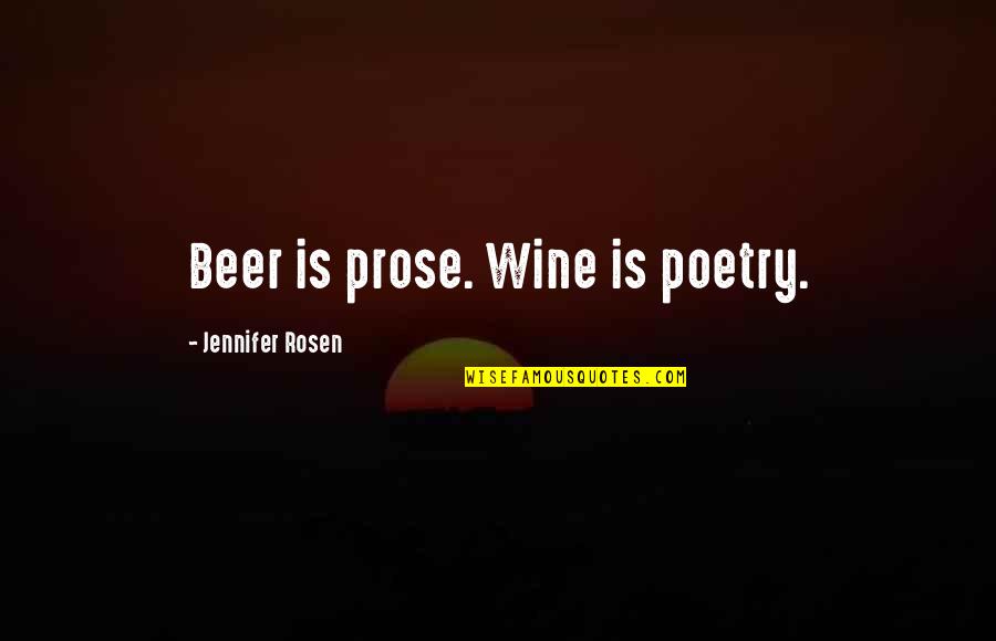 Candelero Significado Quotes By Jennifer Rosen: Beer is prose. Wine is poetry.