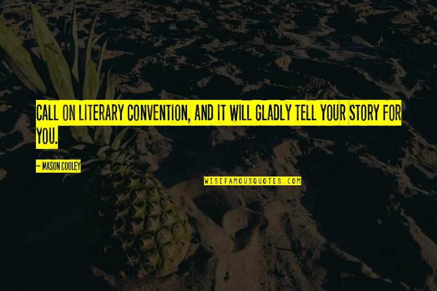 Candelero Significado Quotes By Mason Cooley: Call on literary convention, and it will gladly