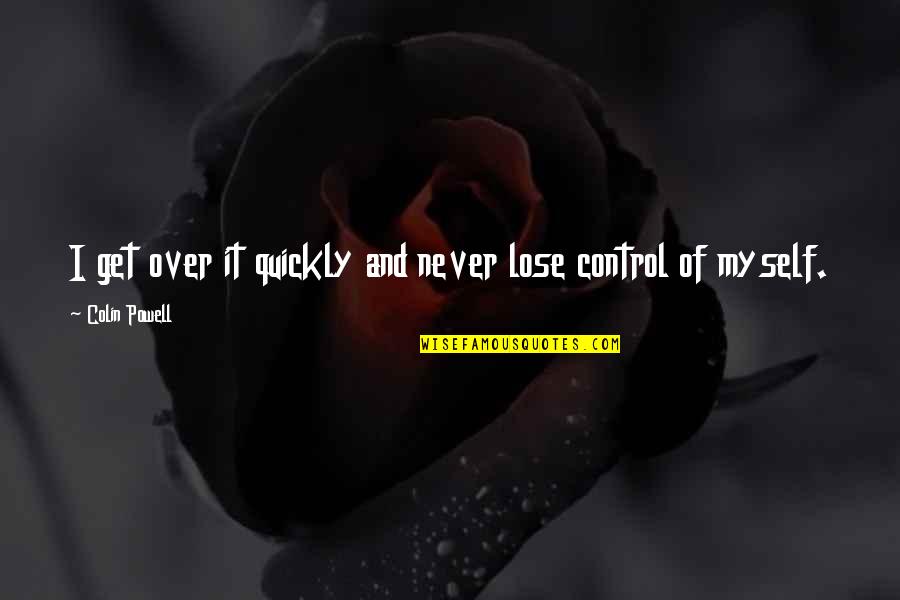 Candelier Emergency Quotes By Colin Powell: I get over it quickly and never lose Candelier Emergency Quotes By Colin Powell: I get over it quickly and never lose