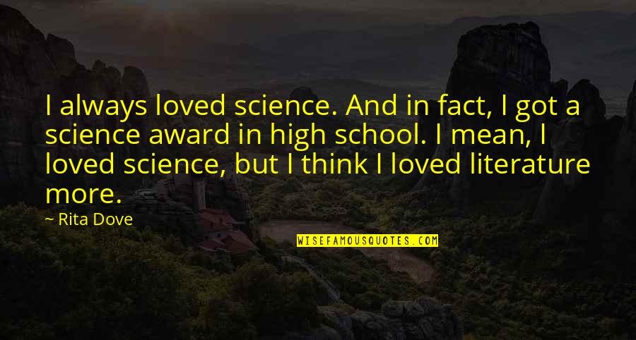 Candelina Yoga Quotes By Rita Dove: I always loved science. And in fact, I
