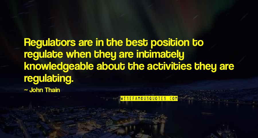 Candeloro Antiques Quotes By John Thain: Regulators are in the best position to regulate