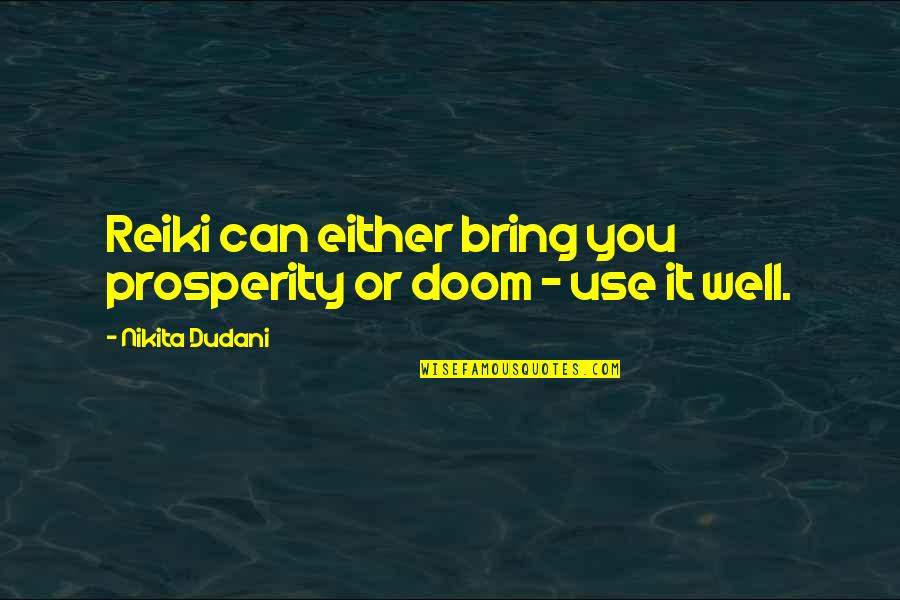 Candeloro Antiques Quotes By Nikita Dudani: Reiki can either bring you prosperity or doom