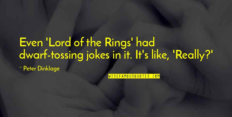 Candemir Ozer Quotes By Peter Dinklage: Even 'Lord of the Rings' had dwarf-tossing jokes