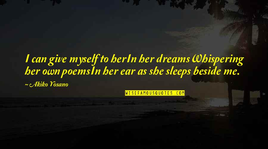 Canderous Quotes By Akiko Yosano: I can give myself to herIn her dreamsWhispering