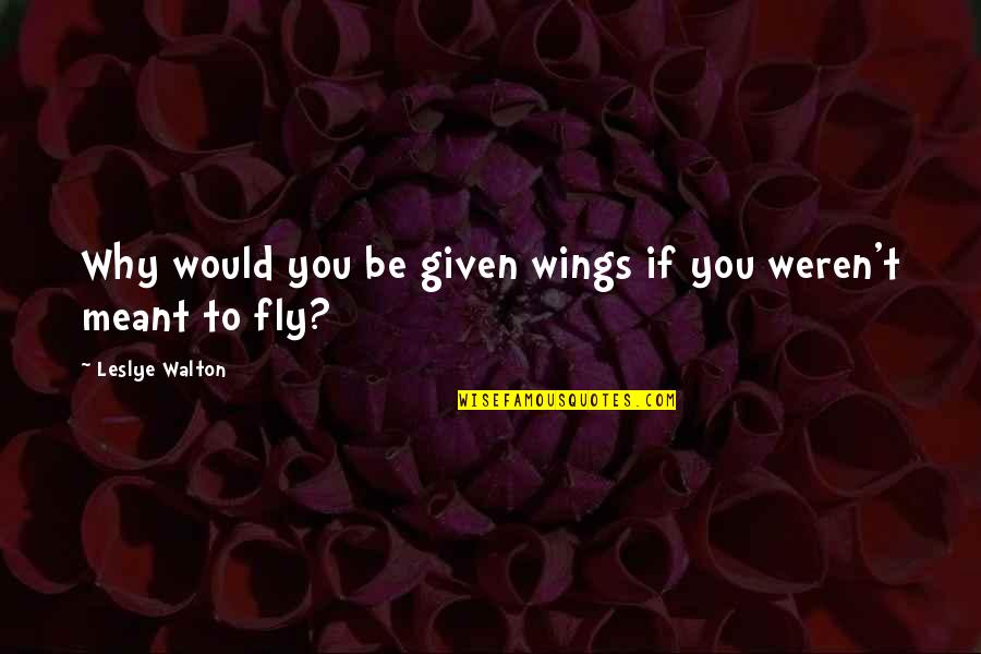 Canderous Quotes By Leslye Walton: Why would you be given wings if you