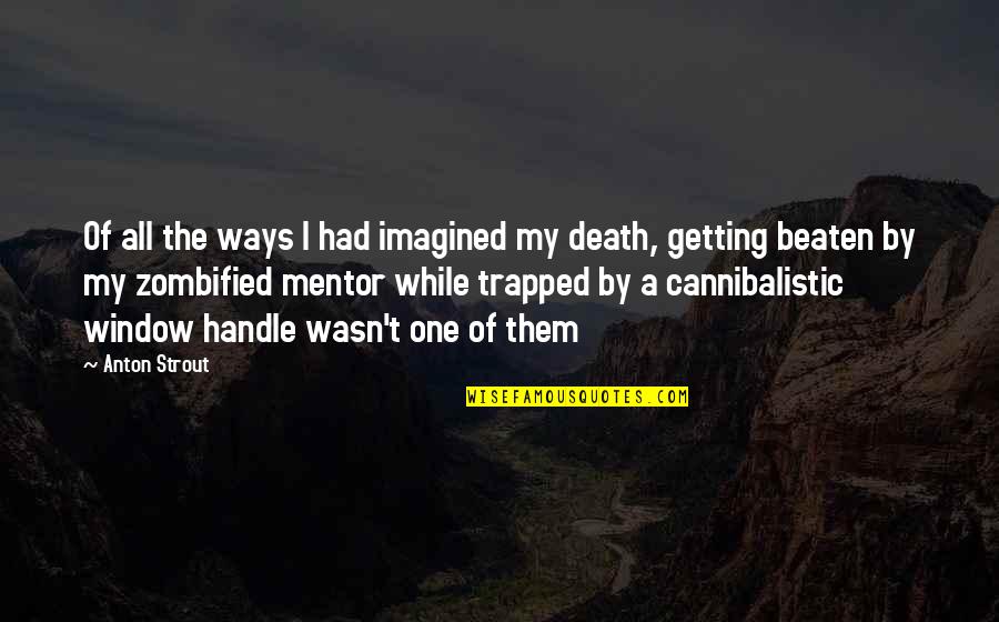 Candescent Cannabis Quotes By Anton Strout: Of all the ways I had imagined my
