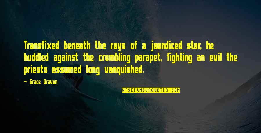 Candess Correll Quotes By Grace Draven: Transfixed beneath the rays of a jaundiced star, Candess Correll Quotes By Grace Draven: Transfixed beneath the rays of a jaundiced star,