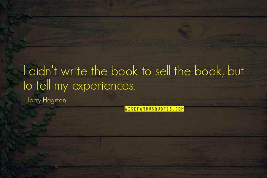 Candia Mcwilliam Quotes By Larry Hagman: I didn't write the book to sell the