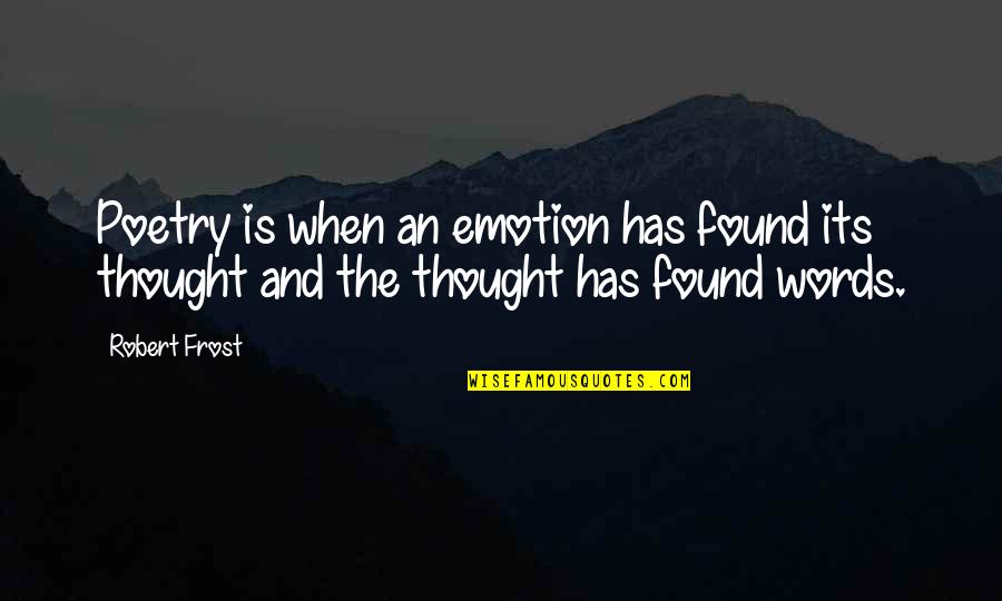 Candice Olson Quotes By Robert Frost: Poetry is when an emotion has found its