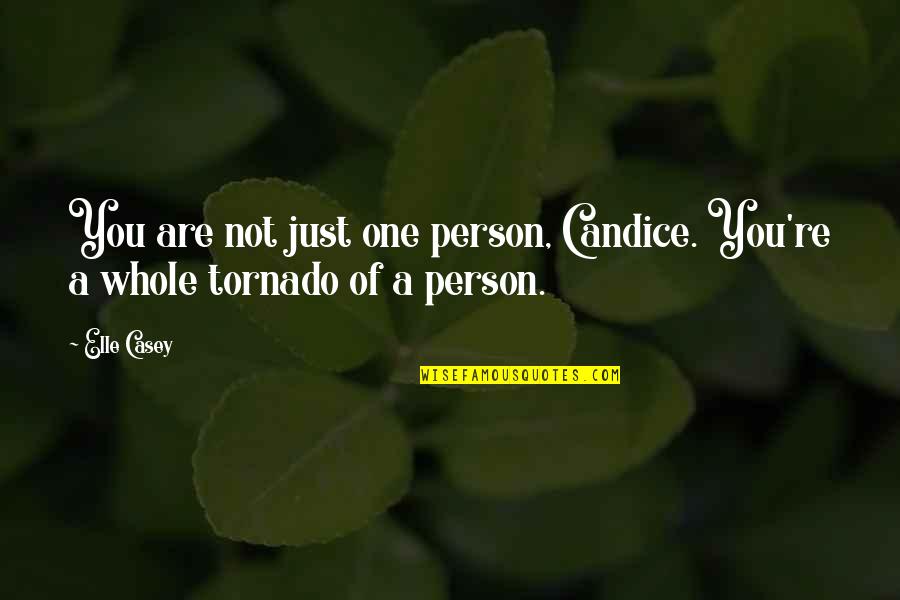 Candice Quotes By Elle Casey: You are not just one person, Candice. You're