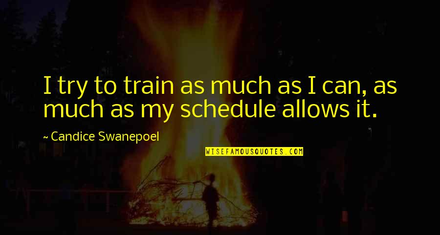 Candice Swanepoel Quotes By Candice Swanepoel: I try to train as much as I Candice Swanepoel Quotes By Candice Swanepoel: I try to train as much as I