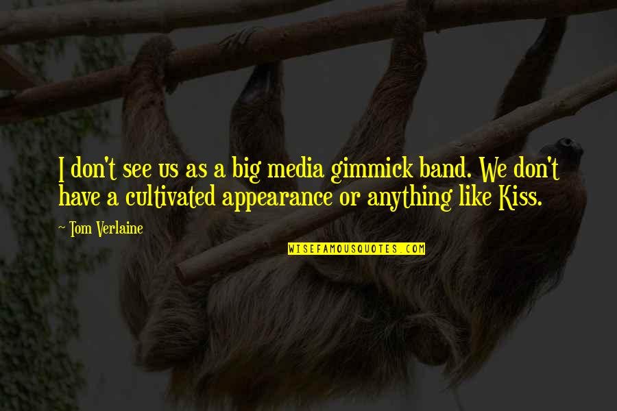 Candid Laughter Quotes By Tom Verlaine: I don't see us as a big media