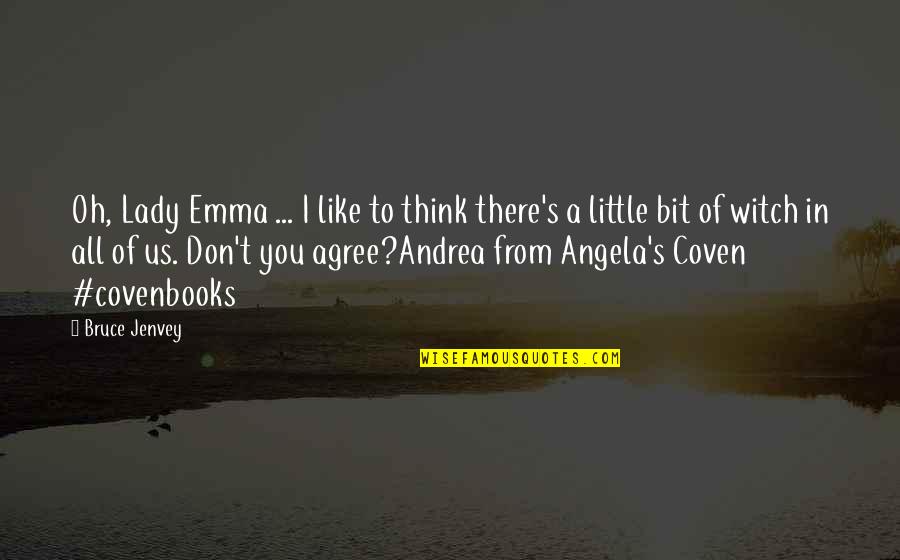 Candida Famous Quotes By Bruce Jenvey: Oh, Lady Emma ... I like to think