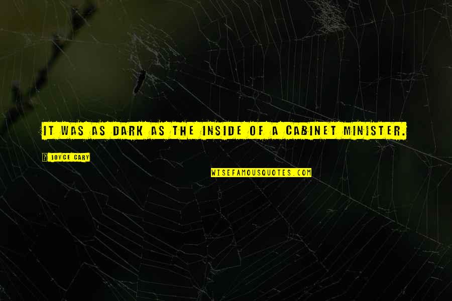 Candidates Motivational Quotes By Joyce Cary: It was as dark as the inside of