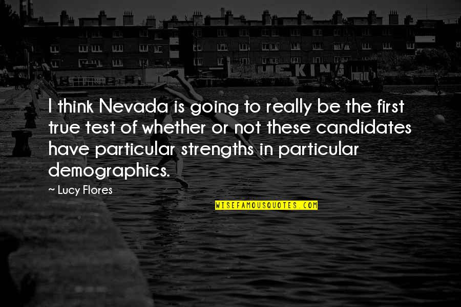 Candidates Quotes By Lucy Flores: I think Nevada is going to really be