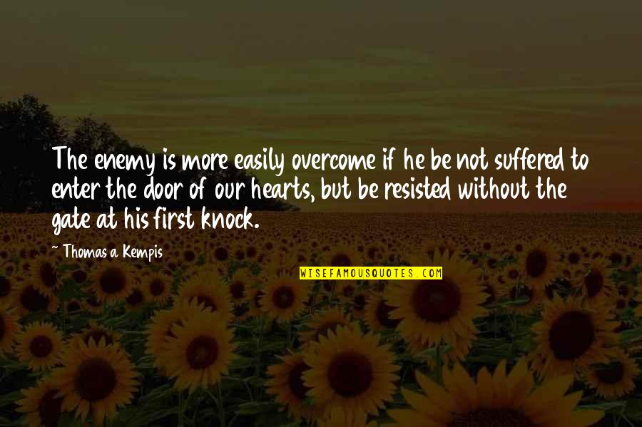 Candide Pangloss Quotes By Thomas A Kempis: The enemy is more easily overcome if he Candide Pangloss Quotes By Thomas A Kempis: The enemy is more easily overcome if he