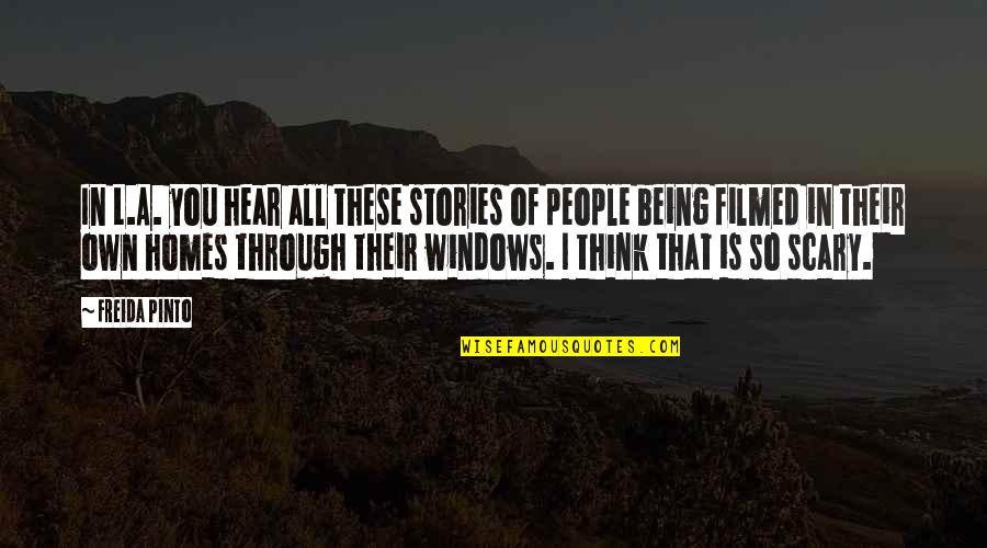 Candidness Quotes By Freida Pinto: In L.A. you hear all these stories of Candidness Quotes By Freida Pinto: In L.A. you hear all these stories of