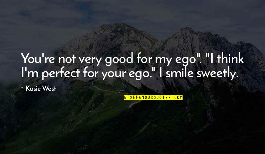 Candied Jalapeno Quotes By Kasie West: You're not very good for my ego". "I