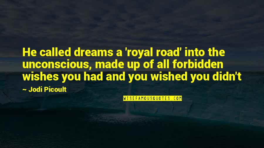 Candisie Franklin Quotes By Jodi Picoult: He called dreams a 'royal road' into the Candisie Franklin Quotes By Jodi Picoult: He called dreams a 'royal road' into the