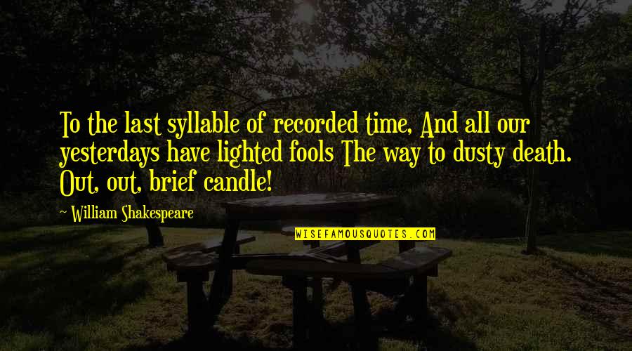 Candle And Death Quotes By William Shakespeare: To the last syllable of recorded time, And