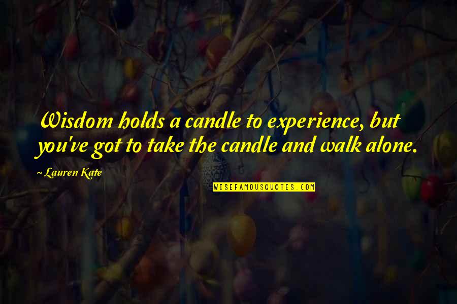 Candle And Life Quotes By Lauren Kate: Wisdom holds a candle to experience, but you've