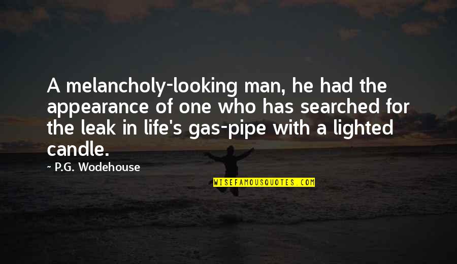 Candle And Life Quotes By P.G. Wodehouse: A melancholy-looking man, he had the appearance of