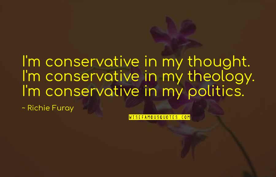 Candle Light Dinner Quotes By Richie Furay: I'm conservative in my thought. I'm conservative in