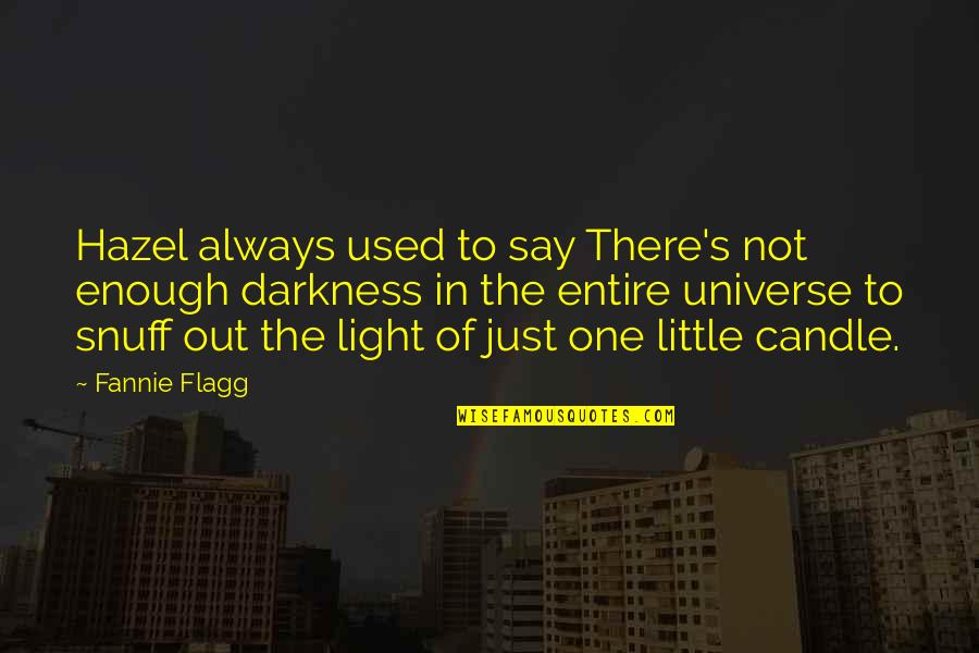 Candle Light Quotes By Fannie Flagg: Hazel always used to say There's not enough