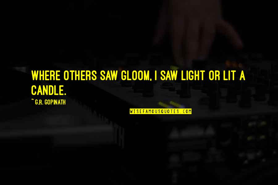 Candle Light Quotes By G.R. Gopinath: Where others saw gloom, I saw light or