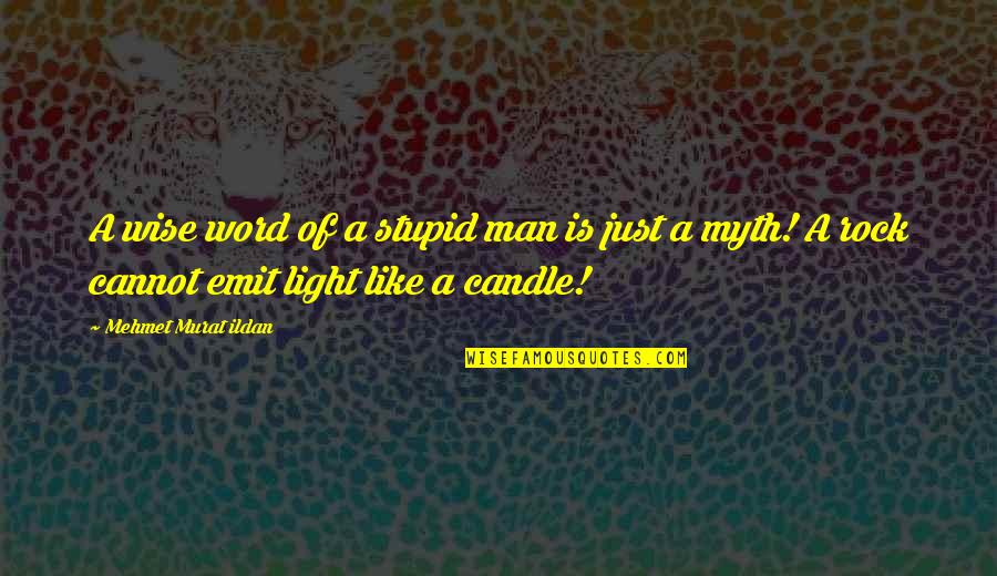 Candle Light Quotes By Mehmet Murat Ildan: A wise word of a stupid man is