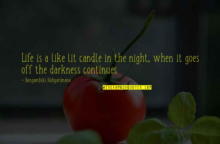 Candle Lit Quotes By Bangambiki Habyarimana: Life is a like lit candle in the