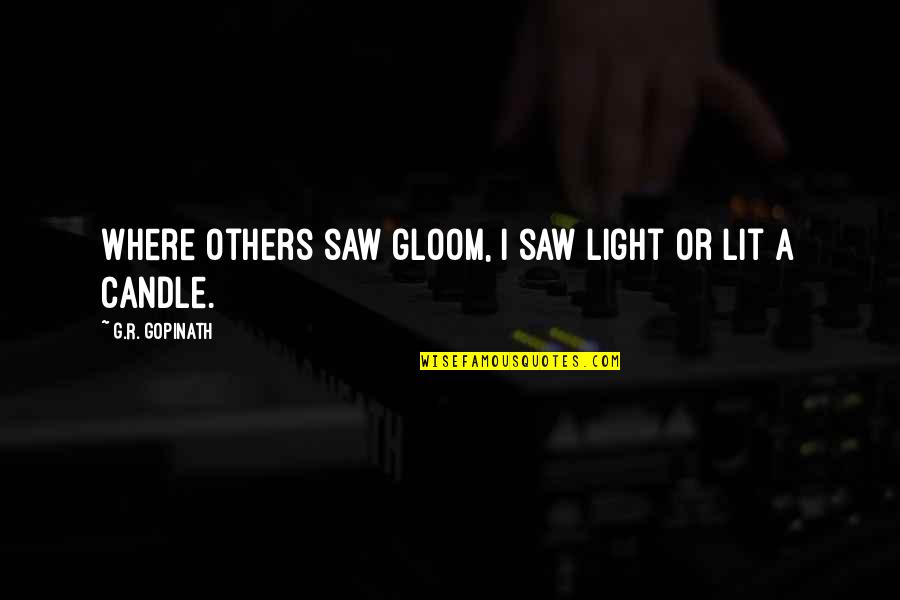 Candle Lit Quotes By G.R. Gopinath: Where others saw gloom, I saw light or